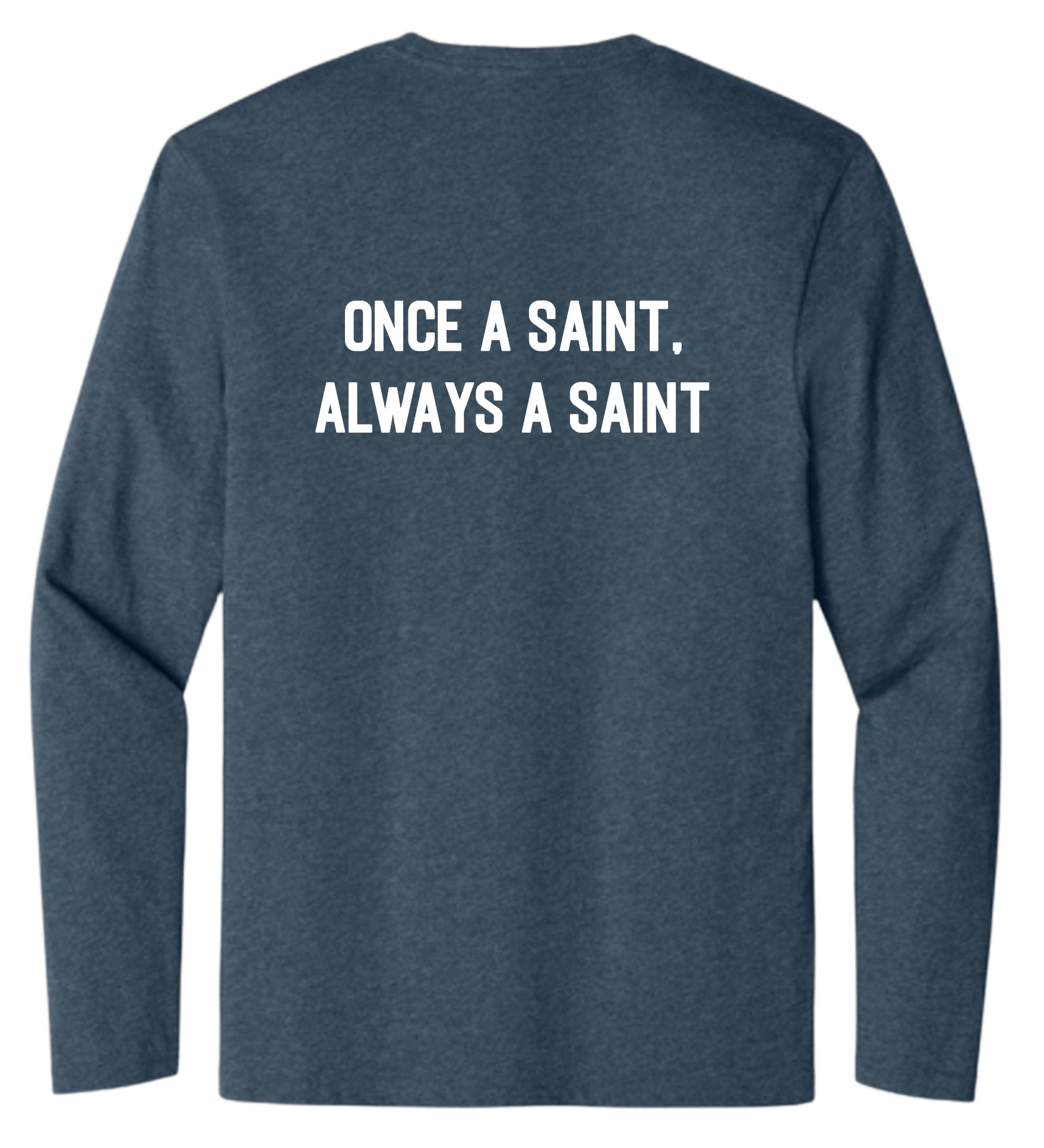 Sacred Heart “Once a Saint, Always a Saint” Long Sleeve Tee